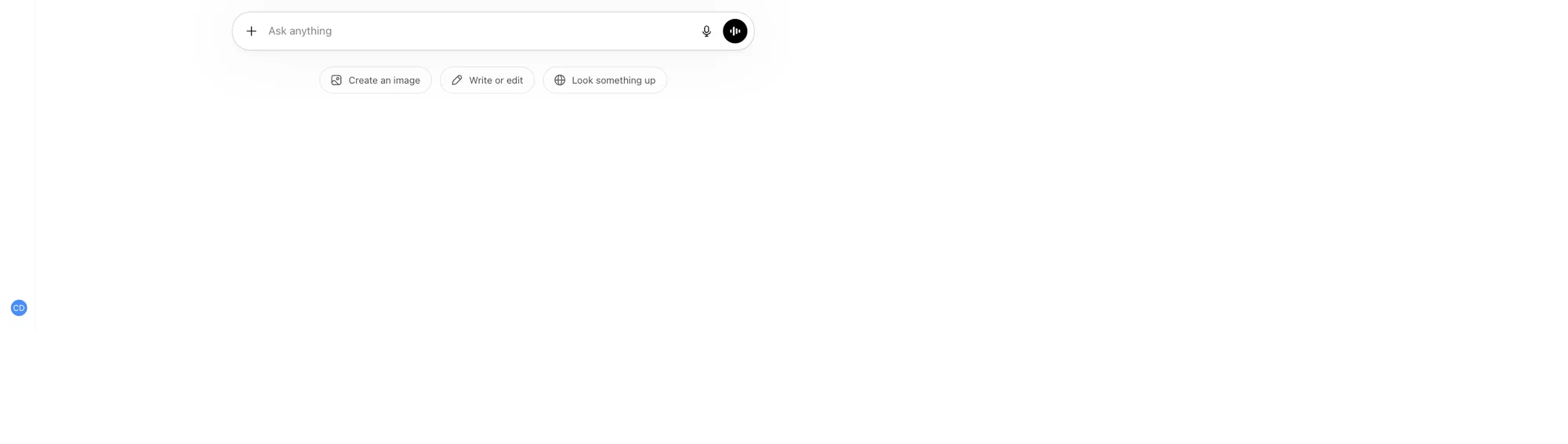 ChatGPT's signed-in home page on minute one. An "Ask anything" composer with a plus button at the left edge, three small starter chips below it (Create an image, Write or edit, Look something up), and the sidebar empty of chat history.